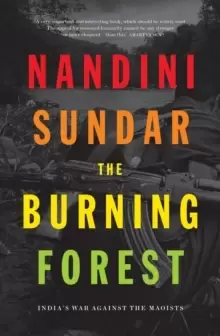 Image of The Burning Forest : India's War Against the Maoists