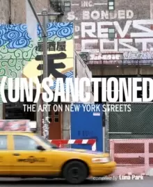 Image of Unsanctioned : The Art on New York Streets