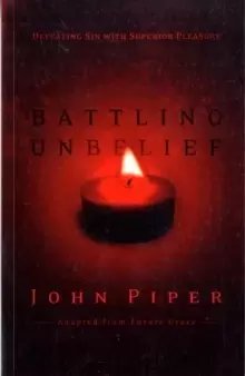 Image of Battling Unbelief : Defeating Sin With Superior Pleasure