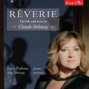 Image of Reverie The Life and Loves of Claude Debussy by Claude Debussy CD Album