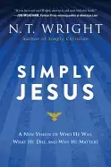 Image of simply jesus a new vision of who he was what he did and why he matters