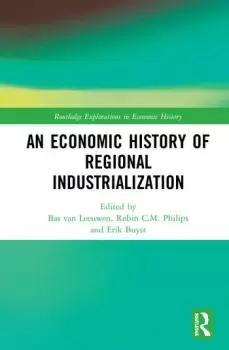 Image of An Economic History of Regional Industrialization