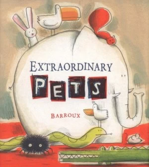 Image of Extraordinary Pets by Barroux Hardback