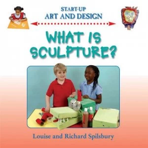 Image of What Is Sculpture by Louise Spilsbury and Richard Spilsbury Hardback