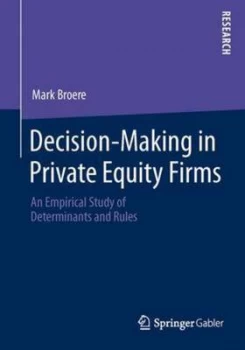 Image of Decision-Making in Private Equity Firms by Mark Broere Paperback
