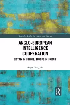 Image of Anglo-European Intelligence Cooperation Britain in Europe Europe in Britain