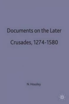 Image of Documents on the Later Crusades 1274-1580 by Norman Housley Paperback