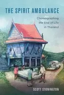 Image of spirit ambulance volume 49 choreographing the end of life in thailand