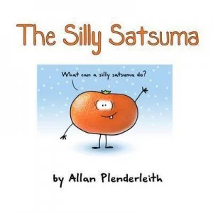 Image of The Silly Satsuma by Allan Plenderleith Hardback