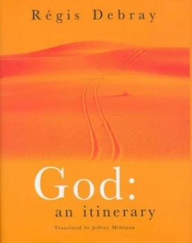 Image of God an Itinerary by Regis Debray Hardback