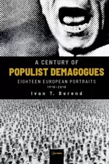Image of A Century of Populist Demagogues : Eighteen European Portraits, 1918-2018