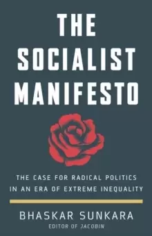 Image of The Socialist Manifesto : The Case for Radical Politics in an Era of Extreme Inequality
