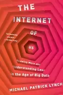 Image of internet of us knowing more and understanding less in the age of big data