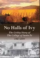 Image of no halls of ivy the gritty story of the college of santa fe 1947 2009
