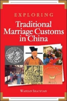 Image of Exploring Traditional Marriages Customs in China by Shaoyuan Wanyan Paperback