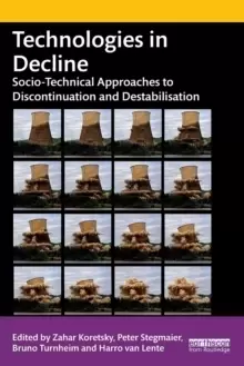 Image of Technologies in Decline : Socio-Technical Approaches to Discontinuation and Destabilisation