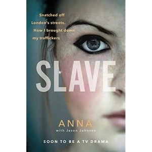 Image of Slave Snatched off Britains streets. The truth from the victim who brought down her traffickers. Paperback / softback...