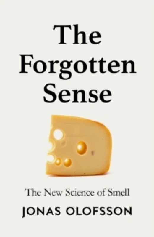 Image of The Forgotten Sense : The New Science of Smell Hardback