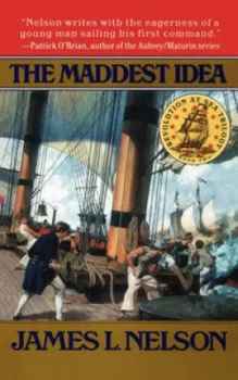 Image of The Maddest Idea by James L Nelson Paperback