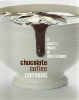 Image of Chocolate Coffee Caramel by Gordana Trifunovic Paperback