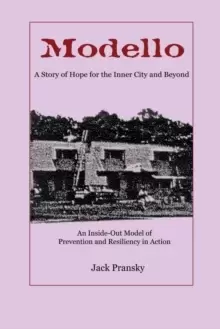 Image of Modello : A Story of Hope for the Inner City and Beyond: An Inside-Out Model of Prevention and Resiliency in Action