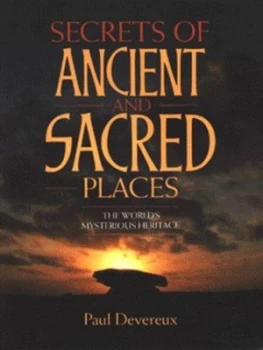 Image of Secrets of Ancient and Sacred Places by Paul Devereux Paperback