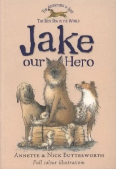 Image of Jake Our Hero by Annette Butterworth and Nick Butterworth Paperback