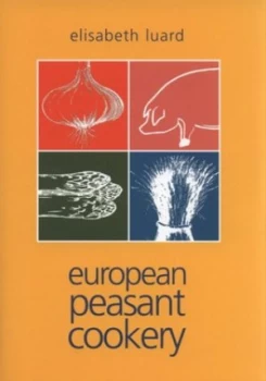 Image of European Peasant Cookery by Elisabeth Luard Hardback