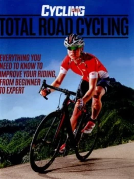 Image of Total Road Cycling by Cycling Plus Hardback