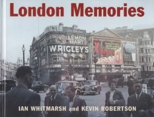 Image of London Memories by Ian Whitmarsh and Kevin Robertson Hardback