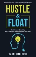 Image of hustle and float reclaim your creativity and thrive in a world obsessed wit