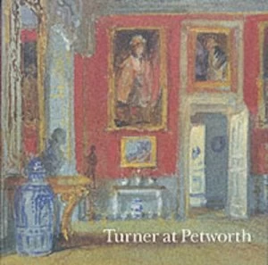 Image of Turner at Petworth by Christopher Rowell and Ian Warrell and David Blayney Brown and Tate Gallery and National Trust Paperback