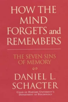 Image of How the Mind Forgets and Remembers by Daniel L Schacter Hardback