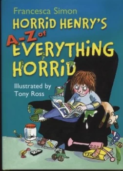 Image of Horrid Henrys A-Z of Everything Horrid by Francesca Simon Hardback