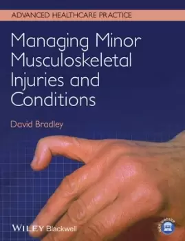 Image of Managing minor musculoskeletal injuries and conditions by David Bradley