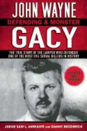 Image of john wayne gacy defending a monster the true story of the lawyer who defend