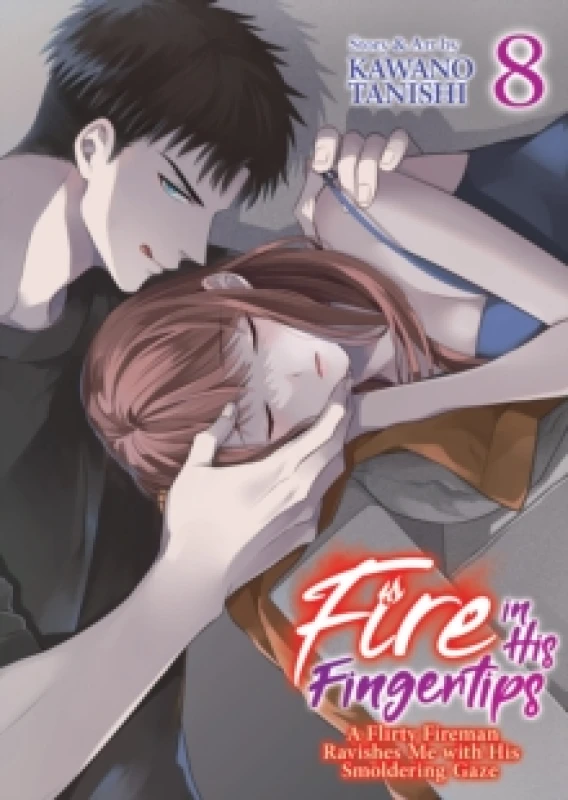 Image of Fire in His Fingertips: A Flirty Fireman Ravishes Me with His Smoldering Gaze Vol. 8 Paperback / softback