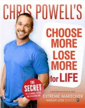 Image of Chris Powells Choose More Lose More for Life by Chris Powell Hardback