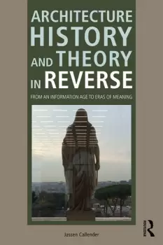 Image of Architecture History and Theory in ReverseFrom an Information Age to Eras of Meaning