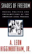 Image of shades of freedom racial politics and presumptions of the american legal pr