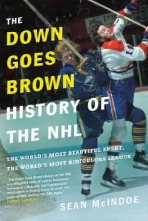 Image of The Down Goes Brown History Of The Nhl by Sean Mcindoe