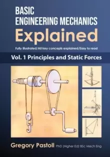 Image of Basic Engineering Mechanics Explained, Volume 1 : Principles and Static Forces