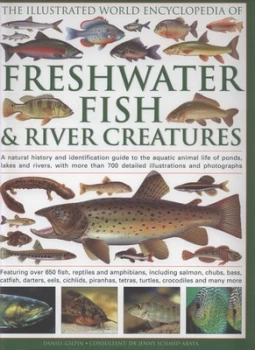 Image of The Illustrated World Encyclopedia of Freshwater Fish and River Creatures by Daniel Gilpin Hardback