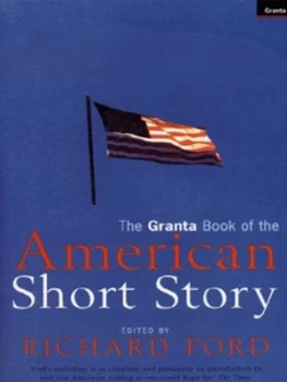 Image of The Granta Book of the American Short Story by Richard Ford Paperback