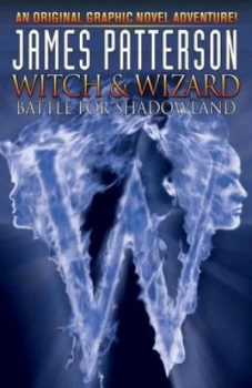 Image of Witch and Wizard. Battle for Shadowland by James Patterson Hardback