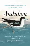 Image of audubon at sea the coastal and transatlantic adventures of john james audub