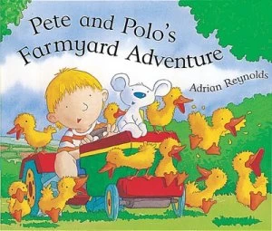 Image of Pete and Polos Farmyard Adventure by Adrian Reynolds Hardback