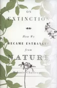 Image of On extinction by Melanie Challenger