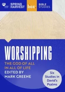 Image of Worshipping : The God of All in All of Life: six studies in David's Psalms