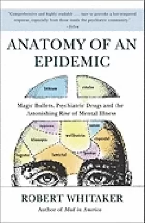 Image of anatomy of an epidemic magic bullets psychiatric drugs and the astonishing